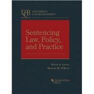 Sentencing Law, Policy, and Practice(University Casebook Series) by Logan, Wayne A.; O'Hear, Michael M., 9781642423112