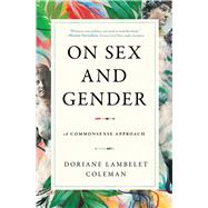 On Sex and Gender A Commonsense Approach by Lambelet Coleman, Doriane, 9781668023112