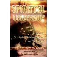 Spiritual Leadership by Guns, Geoffrey V., 9781891773112