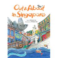 Out and About  in Singapore by Lee, Melanie; Sim, William, 9789815113112