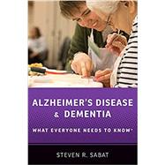Alzheimer's Disease and Dementia What Everyone Needs to Know® by Sabat, Steven R., 9780190603113