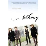 Sway A Novel by Lazar, Zachary, 9780316113113
