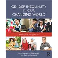 Gender Inequality in Our Changing World: A Comparative Approach by Kenschaft; Lori, 9780415733113