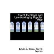 Direct Elections and Law-making by Popular Vote by M. Bacon, Morrill Wyman Edwin, 9780554953113