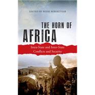 The Horn of Africa Intra-State and Inter-State Conflicts and Security by Bereketeab, Redie, 9780745333113