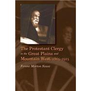 The Protestant Clergy in the Great Plains and Mountain West, 1865-1915 by Szasz, Ferenc Morton, 9780803293113