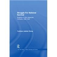 Struggle For National Survival: Chinese Eugenics in a Transnational Context, 1896-1945 by Chung,Yuehtsen Juliette, 9781138983113