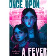 Once Upon a Fever by Walker, Angharad, 9781338893113