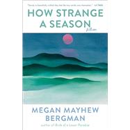 How Strange a Season Fiction by Mayhew Bergman, Megan, 9781476713113