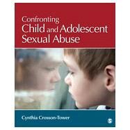 Confronting Child and Adolescent Sexual Abuse by Crosson-Tower, Cynthia, 9781483333113
