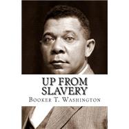 Up from Slavery by Washington, Booker T., 9781508483113