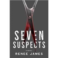 Seven Suspects by James, Renee, 9781608093113
