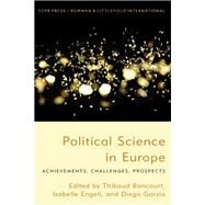 Political Science in Europe Achievements, Challenges, Prospects by Boncourt, Thibaud; Engeli, Isabelle; Garzia, Diego, 9781785523113