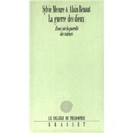 La guerre des Dieux Essai sur la querelle des valeurs by Alain Renaut; Sylvie Mesure, 9782246483113