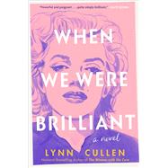 When We Were Brilliant by Lynn Cullen, 9798217163113