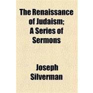The Renaissance of Judaism by Silverman, Joseph, 9780217103114