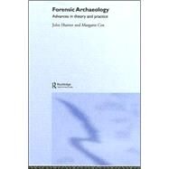 Forensic Archaeology: Advances in Theory and Practice by Cox; Margaret, 9780415273114
