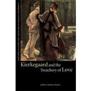 Kierkegaard and the Treachery of Love by Amy Laura Hall, 9780521893114