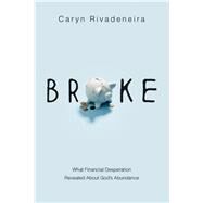 Broke by Rivadeneira, Caryn Dahlstrand, 9780830843114