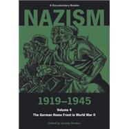 Nazism 1919-1945 Volume 4 The German Home Front in World War II: A Documentary Reader by Noakes, Jeremy, 9780859893114