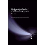 The Internationalization of US Franchising Systems by Alon,Ilan, 9781138973114
