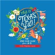 This is Texas, Y'All! The Lone Star State from A to Z by Blaise, Misha, 9781630763114