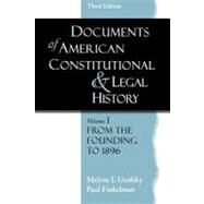 Documents of American Constitutional and Legal History  Volume 1: From the Founding to 1896 by Urofsky, Melvin I.; Finkelman, Paul, 9780195323115