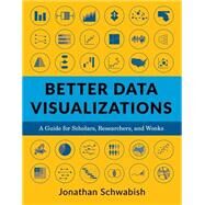 Better Data Visualizations by Jonathan Schwabish, 9780231193115