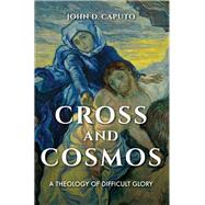 Cross and Cosmos by Caputo, John D., 9780253043115