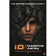 iD The Machine Dynasty, Book II by Ashby, Madeline, 9780857663115