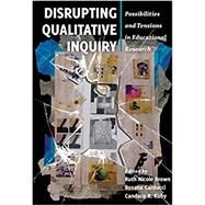 Disrupting Qualitative Inquiry by Ruth Nicole Brown; Carducci, Rozana; Candace, Kuby R., 9781433123115