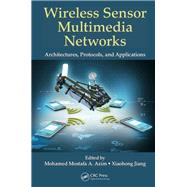 Wireless Sensor Multimedia Networks: Architectures, Protocols, and Applications by Azim; Mohamed Mostafa A., 9781482253115