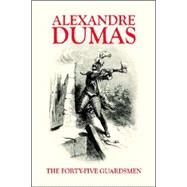 The Forty-five Guardsmen,Dumas, Alexandre,9781557423115