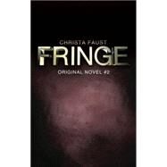 Fringe - The Burning Man (Novel #2) by FAUST, CHRISTA, 9781781163115