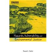 Hazards, Vulnerability And Environmental Justice by Cutter, Susan L., 9781844073115
