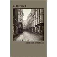A Dilemma by Huysmanns, Joris-karl; Vicari, Justin, 9781939663115