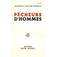 Pcheurs d'hommes by Maxence Van Der Meersch, 9782226043115
