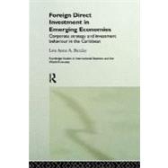 Foreign Direct Investment in Emerging Economies: Corporate Strategy and Investment Behaviour in the Caribbean by Barclay, Lou Anne A., 9780203463116