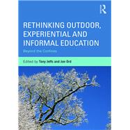 Rethinking Outdoor, Experiential and Informal Education: Beyond the Confines by Jeffs; Tony, 9780415703116