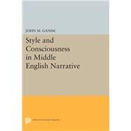Style and Consciousness in Middle English Narrative by Ganim, John M., 9780691613116