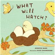 What Will Hatch? by Ward, Jennifer; Ghahremani, Susie, 9780802723116