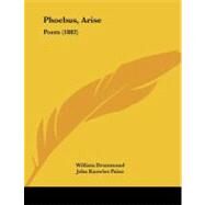 Phoebus, Arise : Poem (1882) by Drummond, William; Paine, John Knowles, 9781104363116
