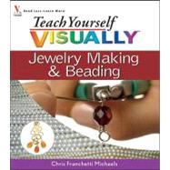 Teach Yourself Visually Jewelry Making and Beading by Michaels, Chris Franchetti, 9781118153116