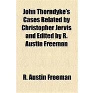 John Thorndyke's Cases Related by Freeman, R. Austin; Jervis, Christopher, 9781153633116