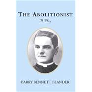 The Abolitionist by Blander, Barry Bennett, 9781401053116
