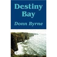 Destiny Bay by Byrne, Donn, 9781410103116