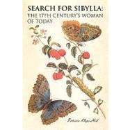 Search for Sibylla: the 17th Century's Woman of Today : The 17th Century's Woman of Today by Kleps-hok, Patricia, 9781425743116