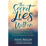 The Secret Lies Within by Beiler, Anne; Sutherland, Emily, 9781642793116