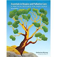 Essentials in Hospice and Palliative Care: A Practical Resource for Every Nurse by Murray, Katherine, 9781926923116