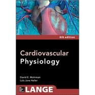Cardiovascular Physiology 8/E by Mohrman, David; Heller, Lois, 9780071793117